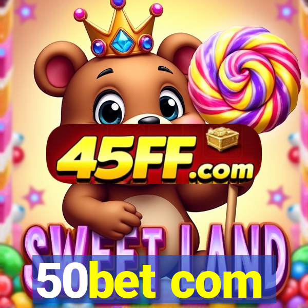 50bet com